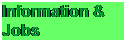 Text Box: Information &
Jobs
