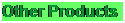 Text Box: Other Products
